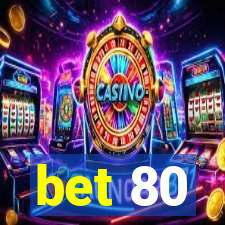 bet 80